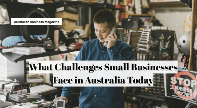 What Challenges Small Businesses Face in Australia Today