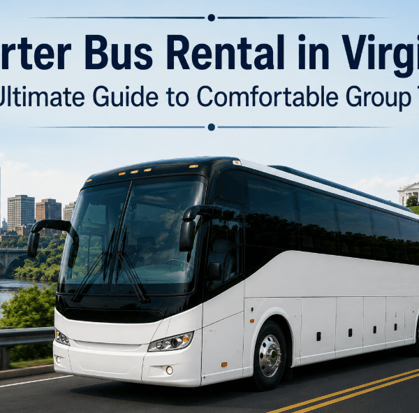 Charter Bus Rental in Virginia: The Ultimate Guide to Comfortable Group Travel