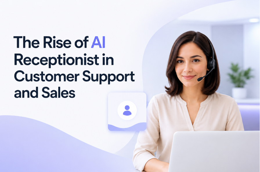 The Rise of AI Receptionist in Customer Support and Sales