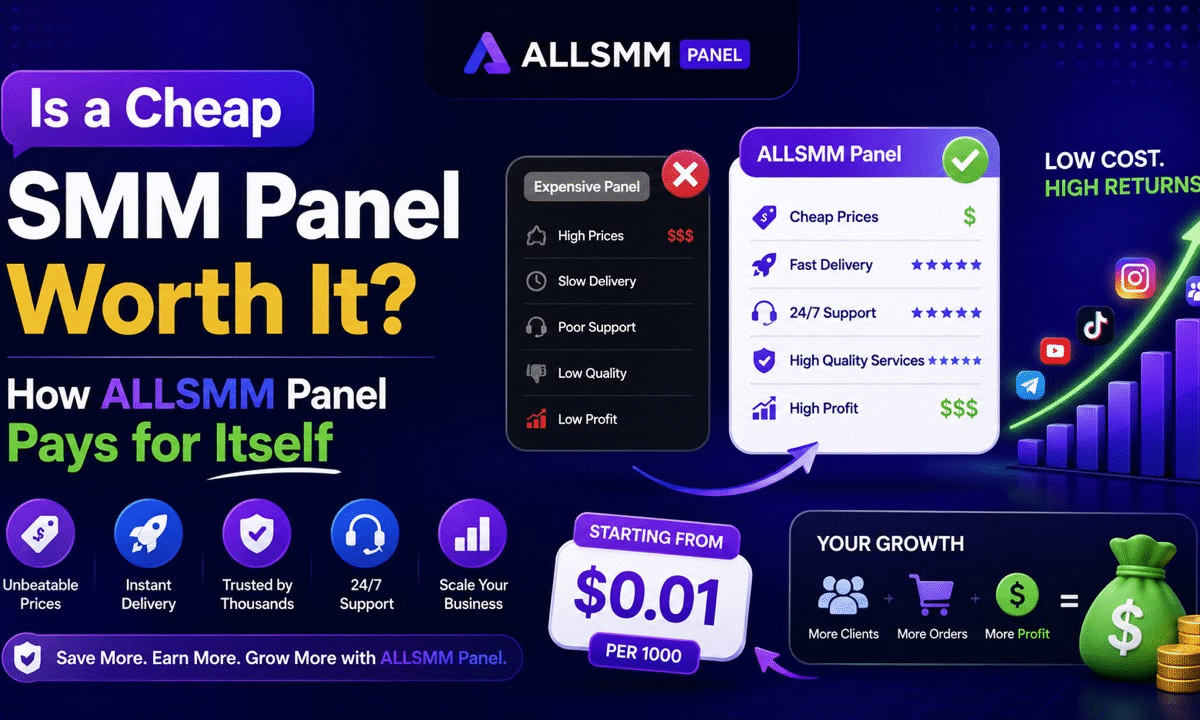 Is a Cheap SMM Panel Worth It? How ALLSMM Panel Pays for Itself